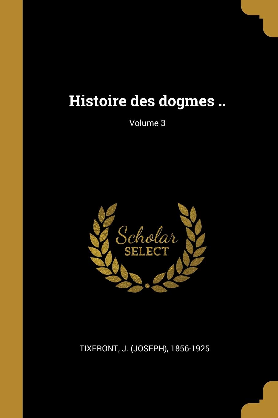 Histoire des dogmes ..; Volume 3 book
