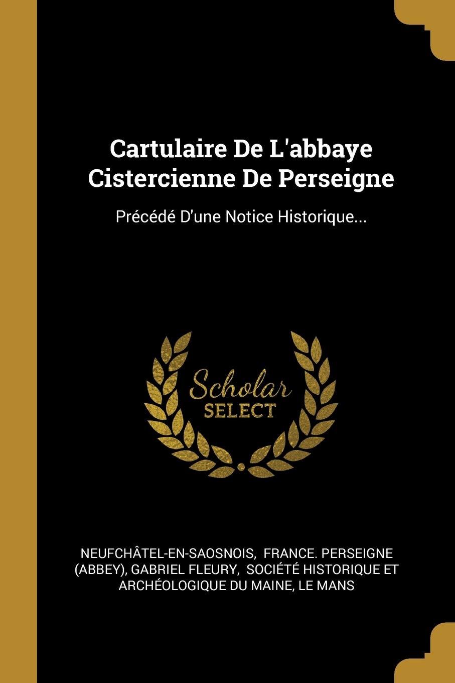 Cartulaire De L'abbaye Cistercienne De Perseigne: Précédé D'une Notice Historique... book