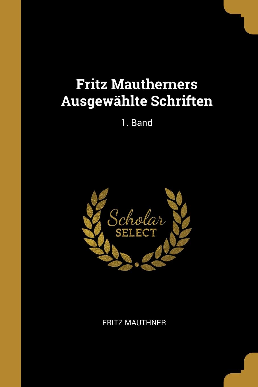 Fritz Mautherners Ausgewählte Schriften: 1. Band Foreign Languages ​​& Dictionaries