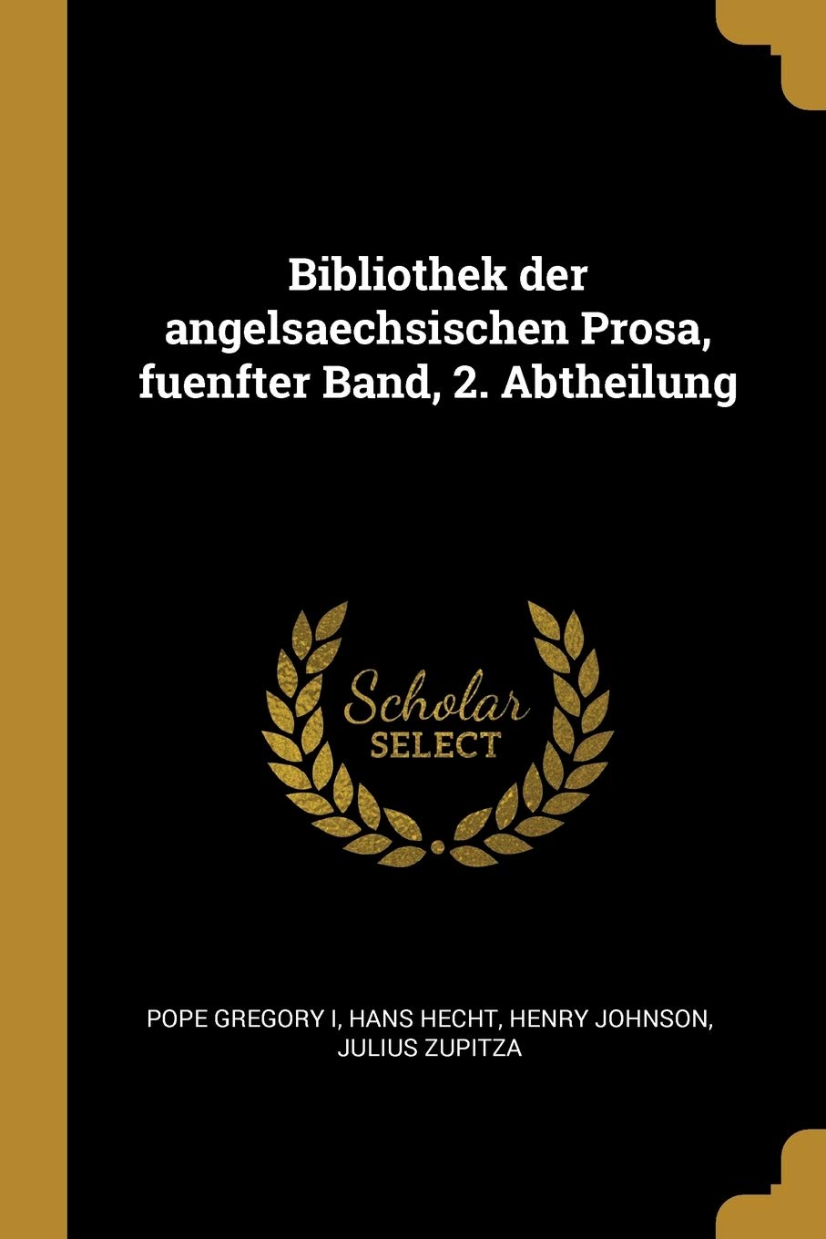 Bibliothek der angelsaechsischen Prosa, fuenfter Band, 2. Abtheilung Politics & History