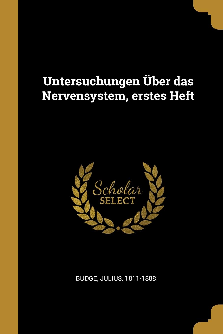 Untersuchungen Über das Nervensystem, erstes Heft Politics & History