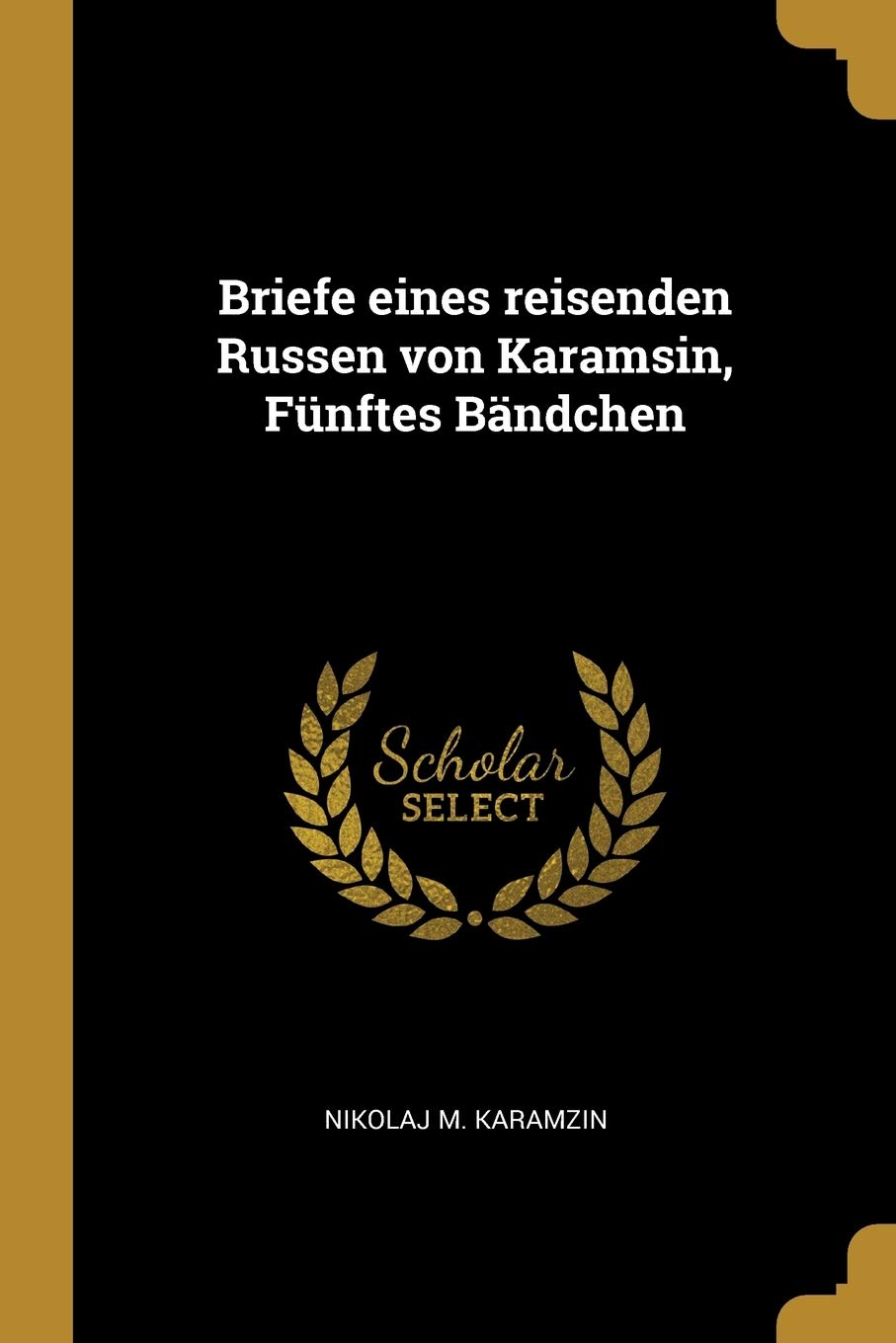 Briefe Eines Reisenden Russen Von Karamsin, Fünftes Bändchen Politics & History