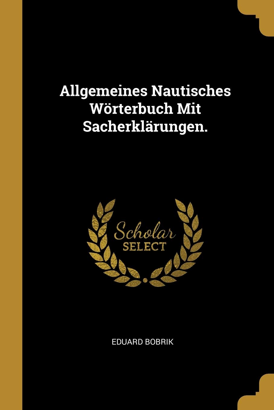 Allgemeines Nautisches Wörterbuch Mit Sacherklärungen. Leisure, Home & Garden