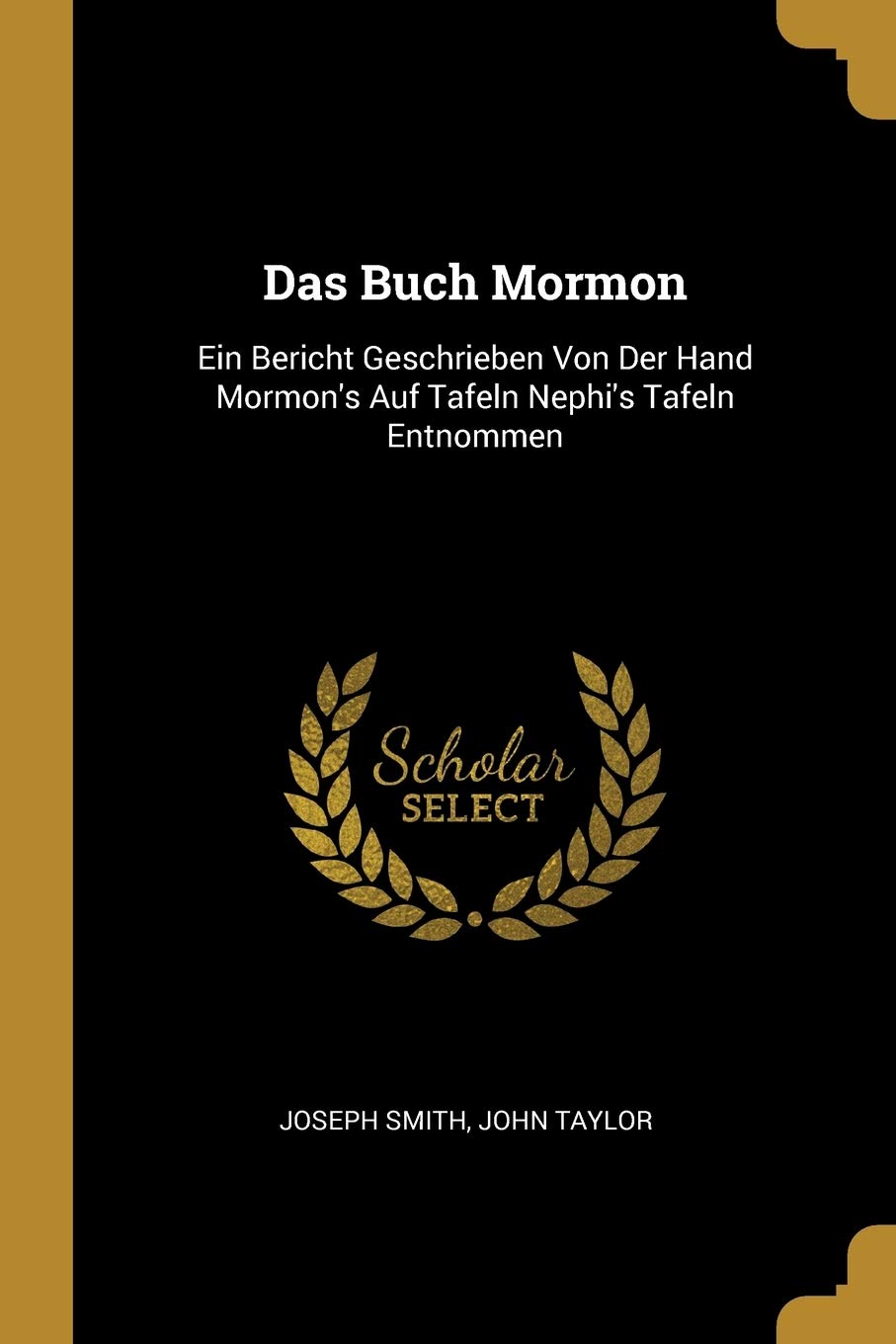 Das Buch Mormon: Ein Bericht Geschrieben Von Der Hand Mormon's Auf Tafeln Nephi's Tafeln Entnommen Politics & History