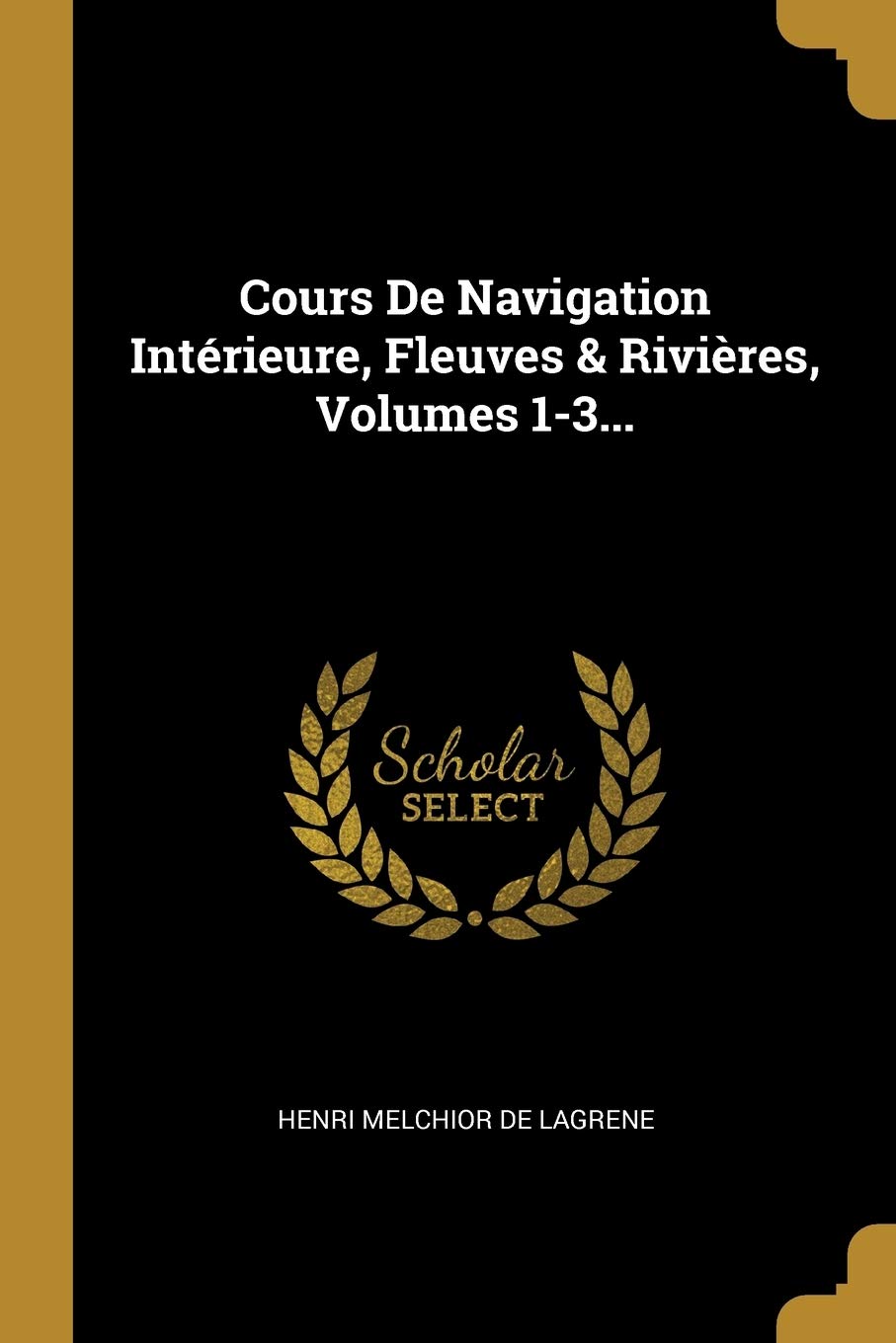 Cours De Navigation Intérieure, Fleuves & Rivières, Volumes 1-3... Politics & History