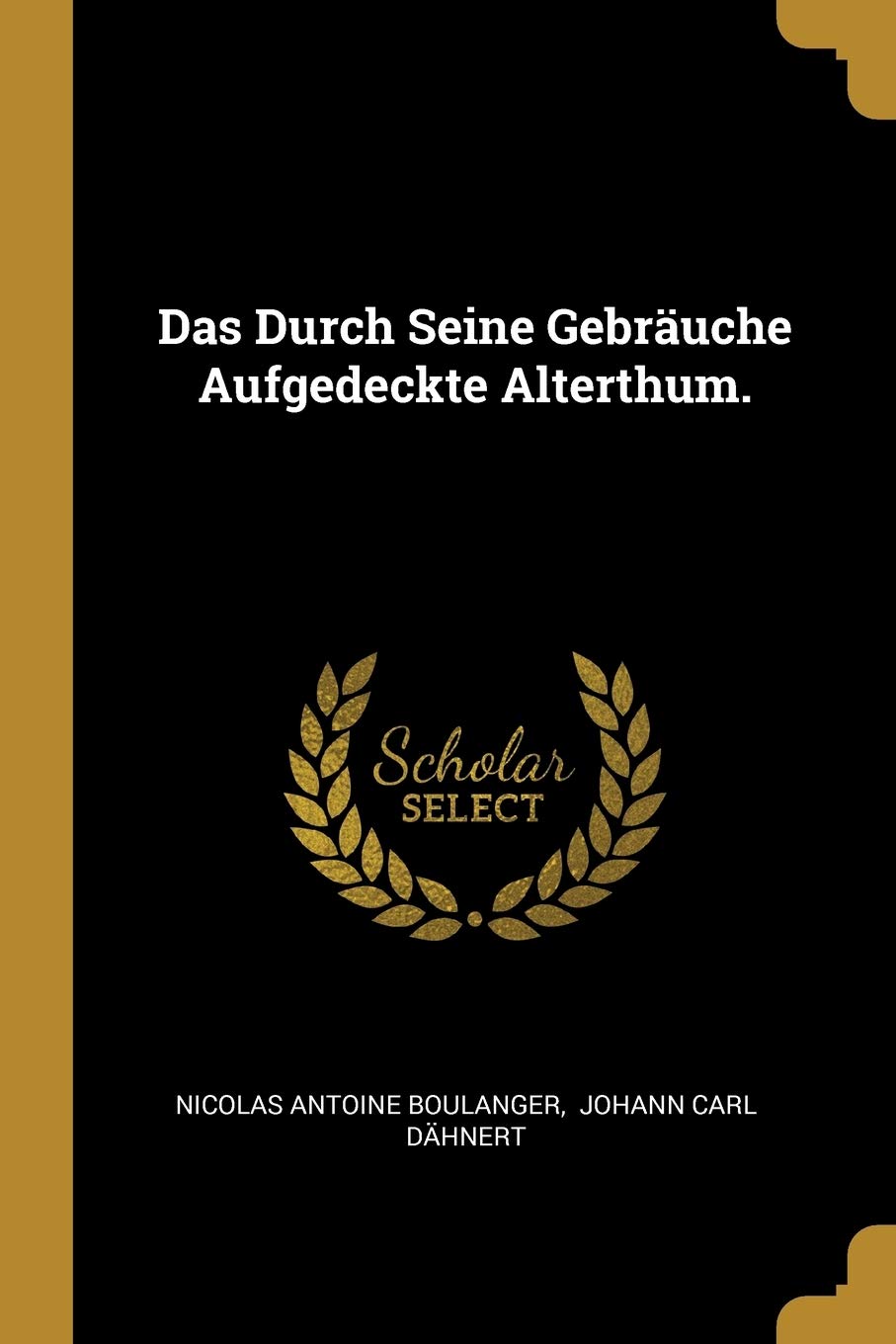 Das Durch Seine Gebräuche Aufgedeckte Alterthum. Politics & History