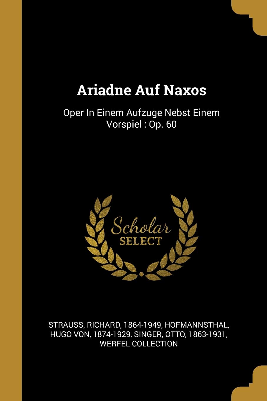 Ariadne Auf Naxos: Oper In Einem Aufzuge Nebst Einem Vorspiel: Op. 60 Politics & History