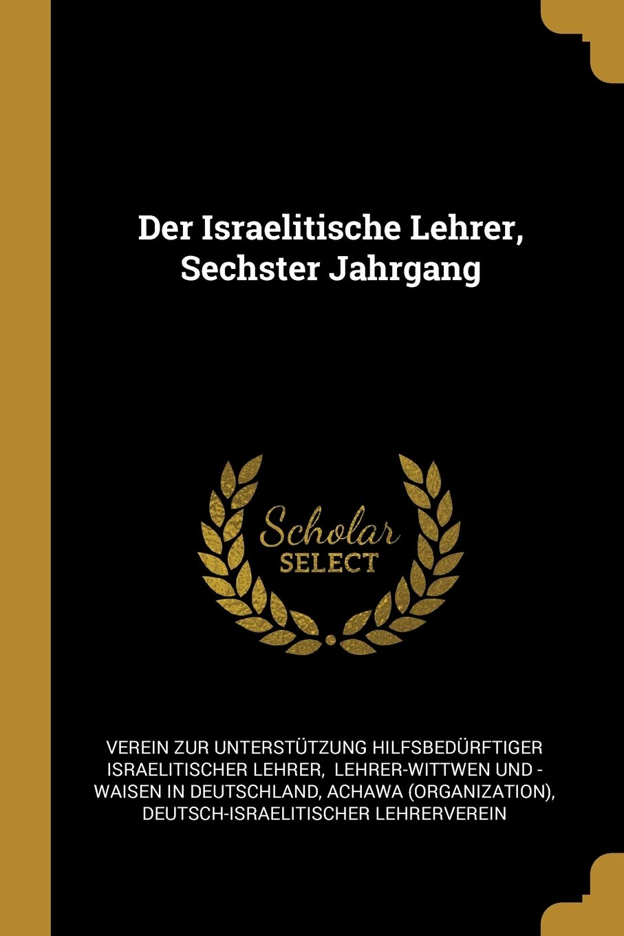 Der Israelitische Lehrer, Sechster Jahrgang Politics & History