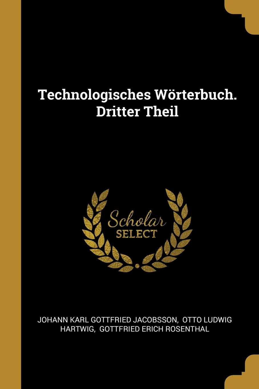 Technologisches Wörterbuch. Dritter Theil Politics & History