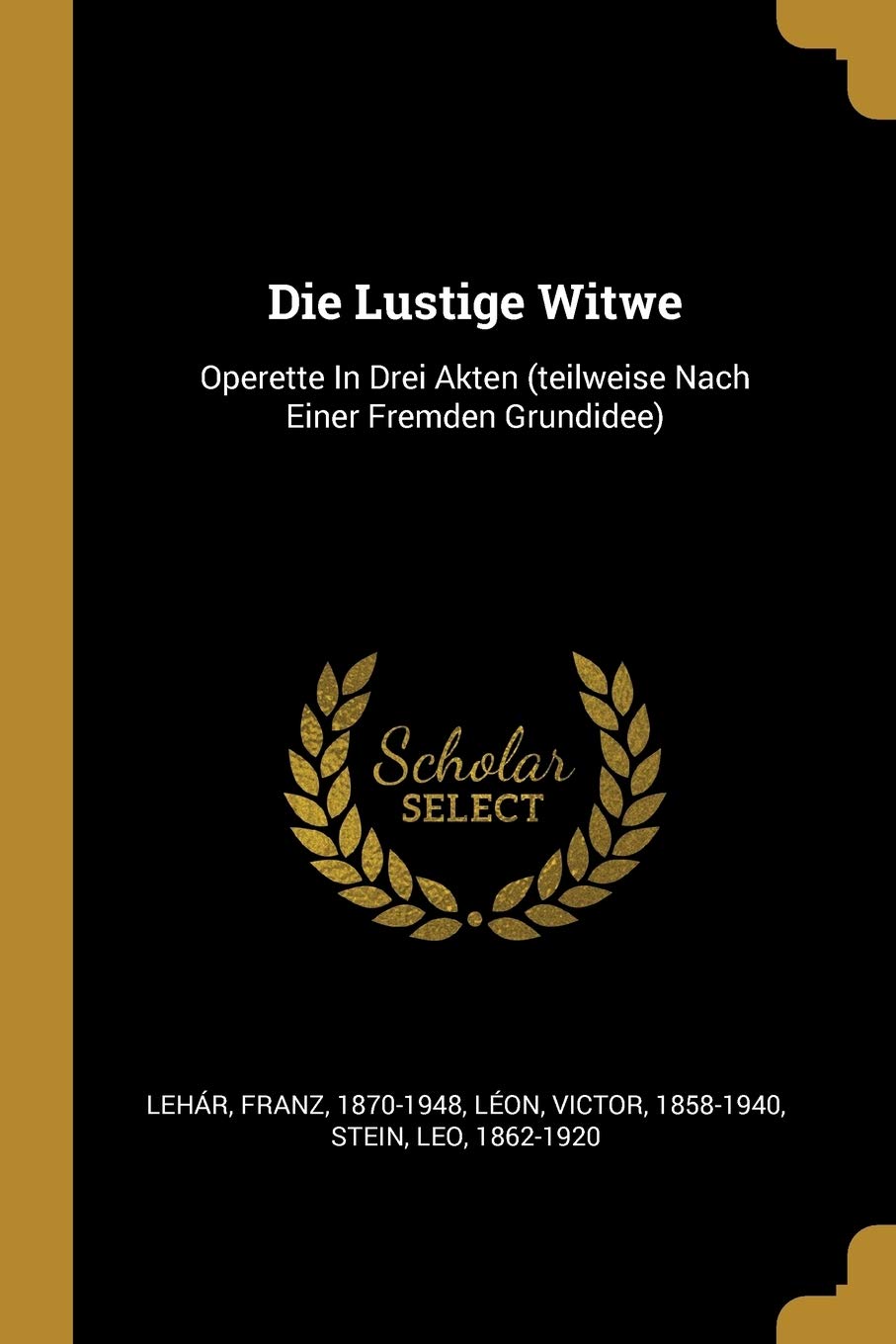 Die Lustige Witwe: Operette In Drei Akten (teilweise Nach Einer Fremden Grundidee) Politics & History