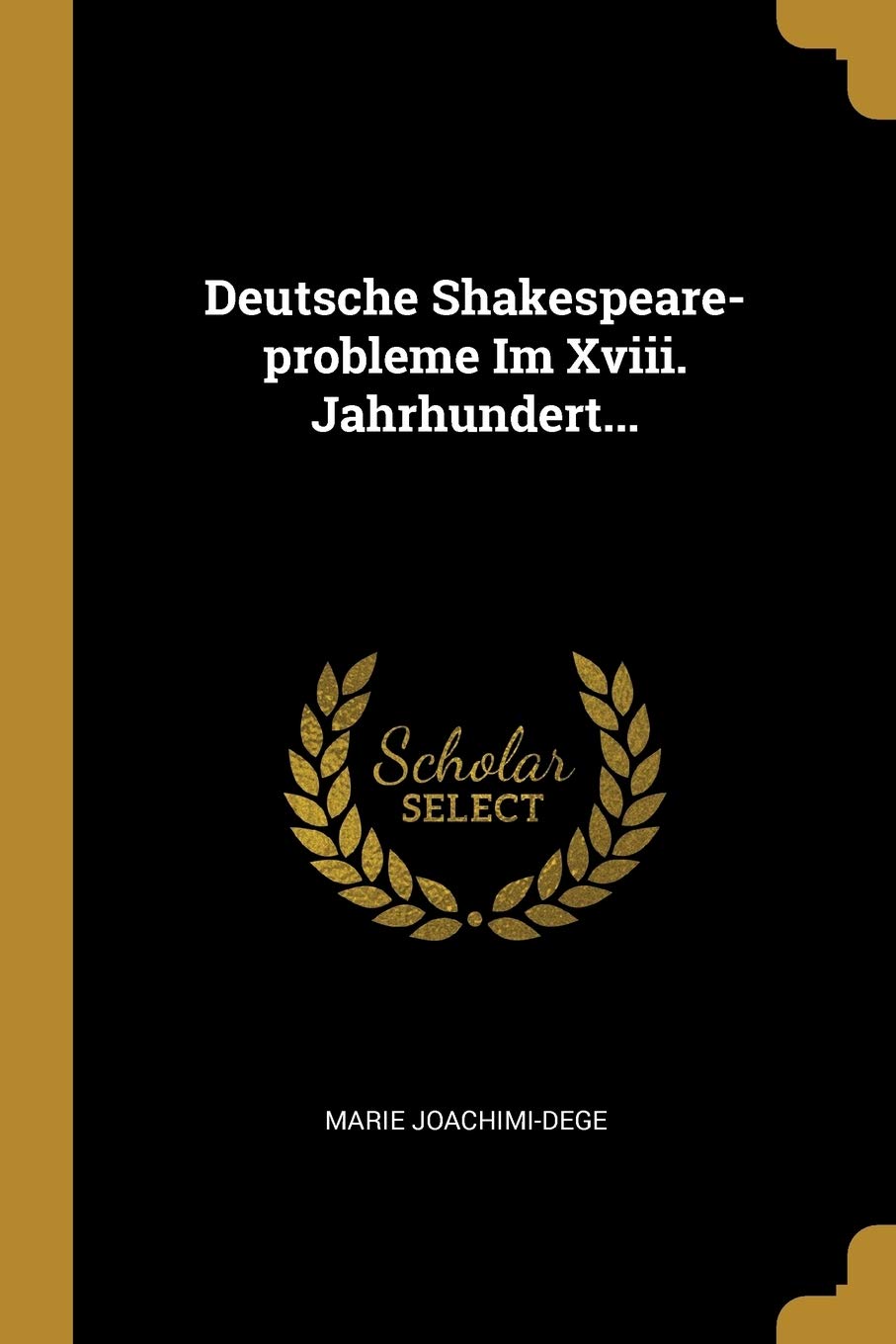 Deutsche Shakespeare-probleme Im Xviii. Jahrhundert... Drama