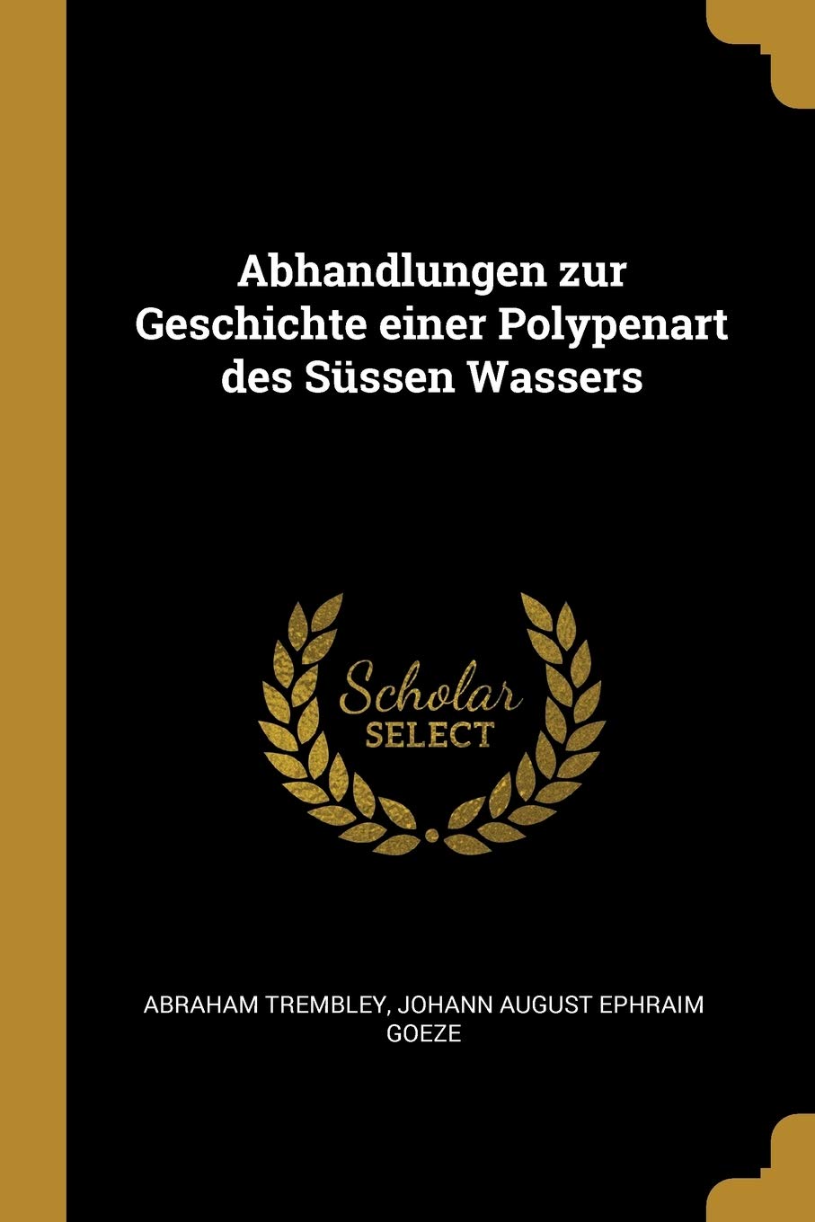 Abhandlungen zur Geschichte einer Polypenart des Süssen Wassers Politics & History