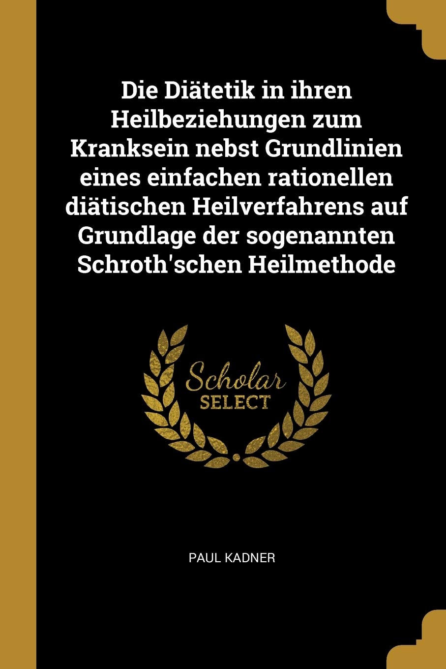 Die Ditetik in ihren Heilbeziehungen zum Kranksein nebst Grundlinien eines einfachen rationellen ditischen Heilverfahrens auf Grundlage der sogenannten Schroth'schen Heilmethode Politics & History