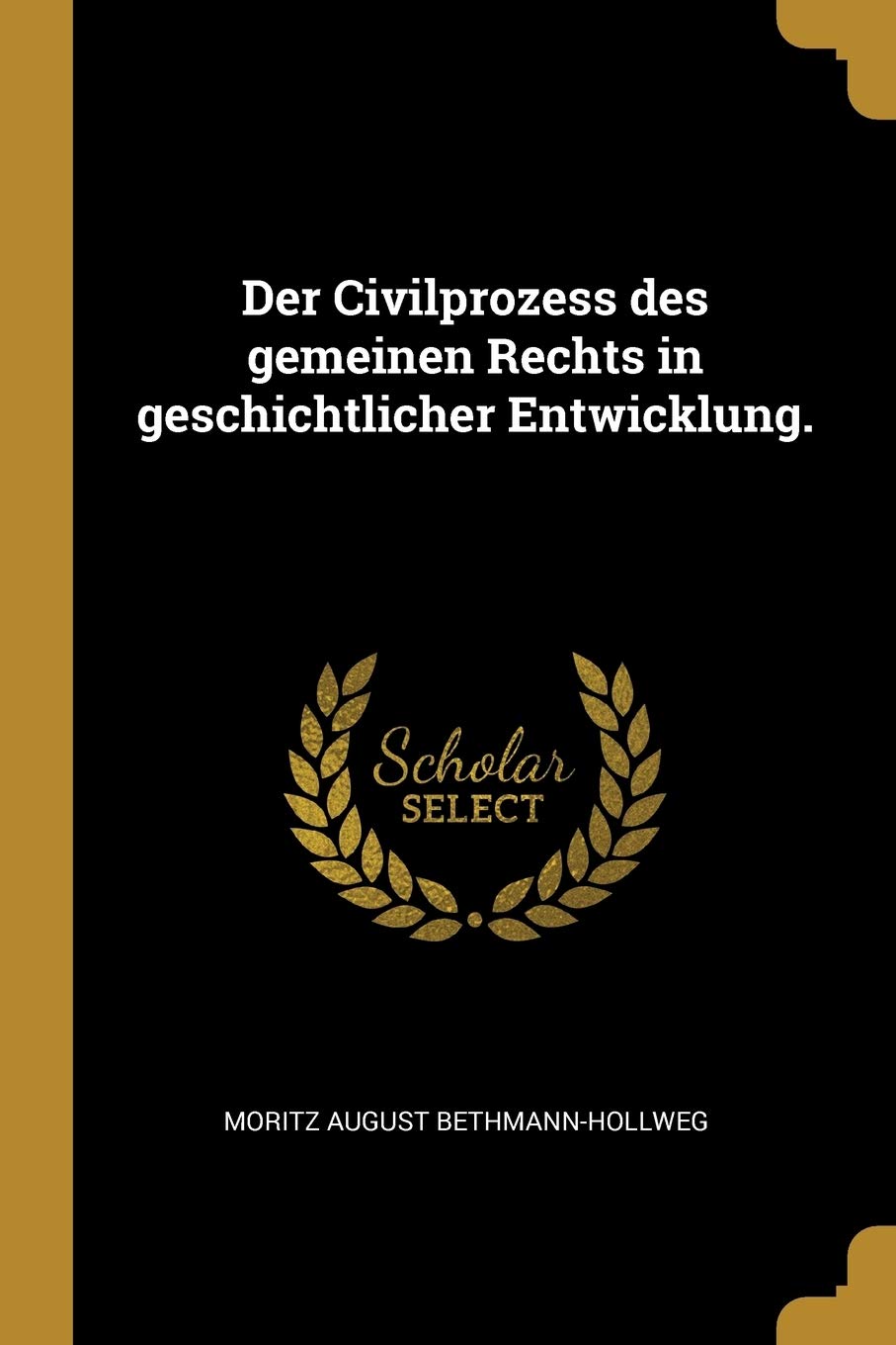 Der Civilprozess des gemeinen Rechts in geschichtlicher Entwicklung. Law