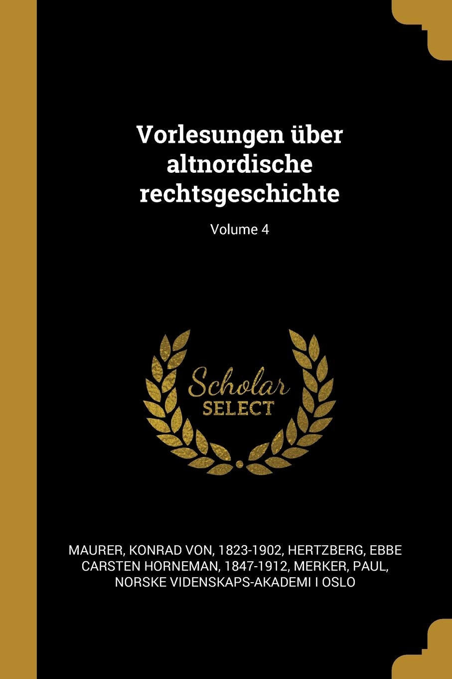 Vorlesungen über altnordische rechtsgeschichte; Volume 4 Politics & History