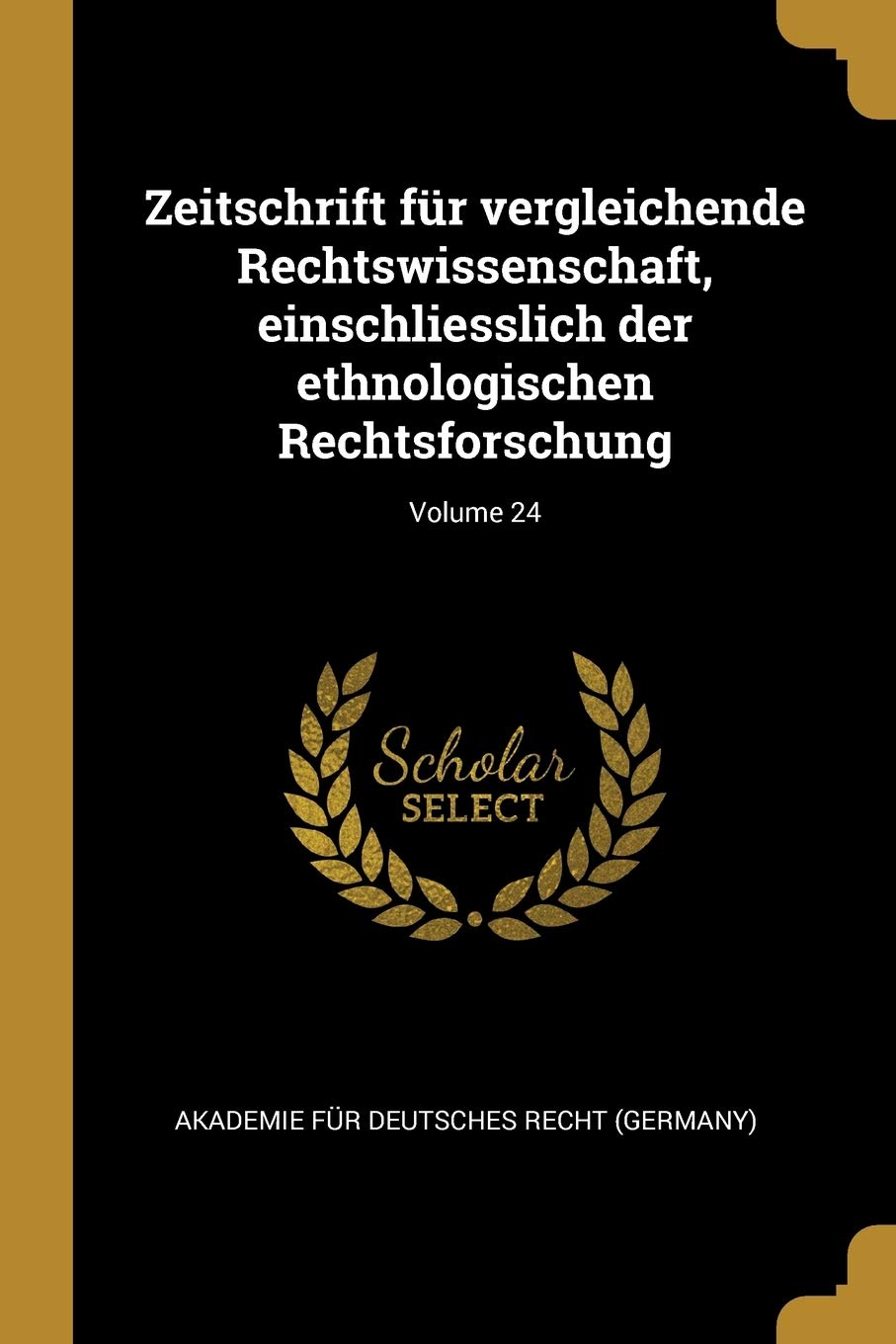 Zeitschrift für vergleichende Rechtswissenschaft, einschliesslich der ethnologischen Rechtsforschung; Volume 24 Politics & History