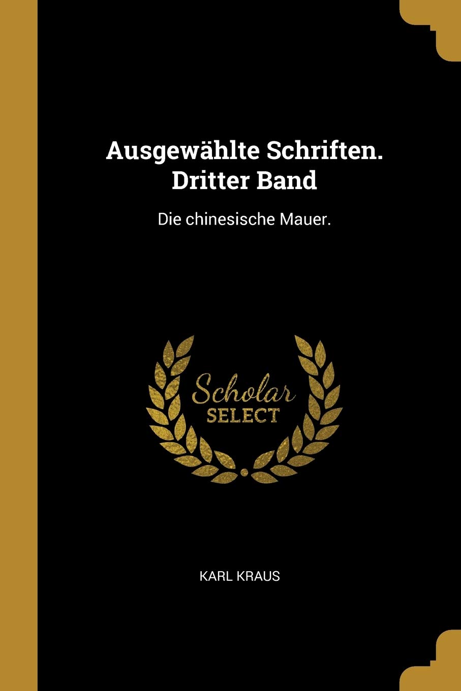 Ausgewhlte Schriften. Dritter Band: Die chinesische Mauer. Leisure, Home & Garden