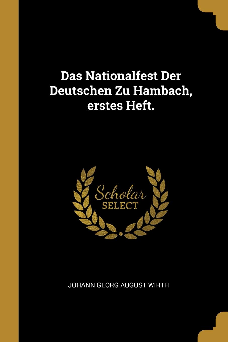 Das Nationalfest Der Deutschen Zu Hambach, erstes Heft. Politics & History