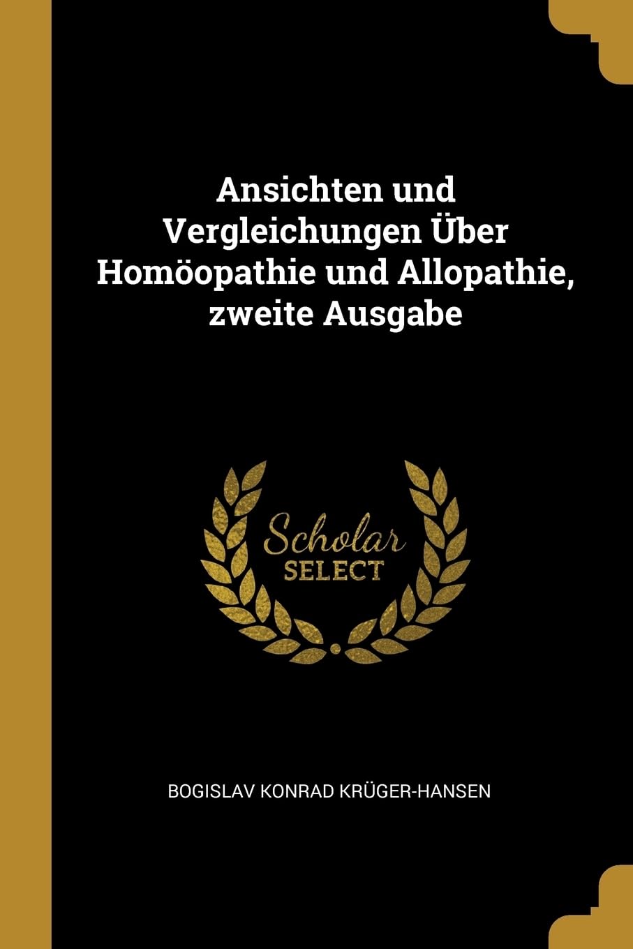 Ansichten und Vergleichungen ber Homopathie und Allopathie, zweite Ausgabe Politics & History
