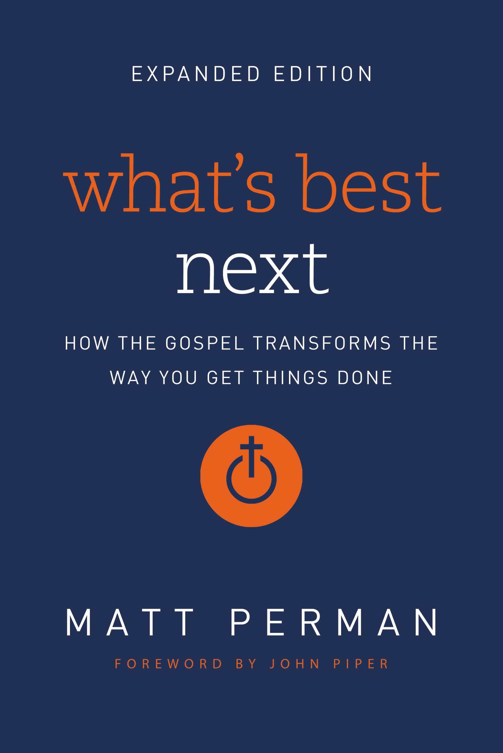 What's Best Next: How the Gospel Transforms the Way You Get Things Done Business, Finance & Career