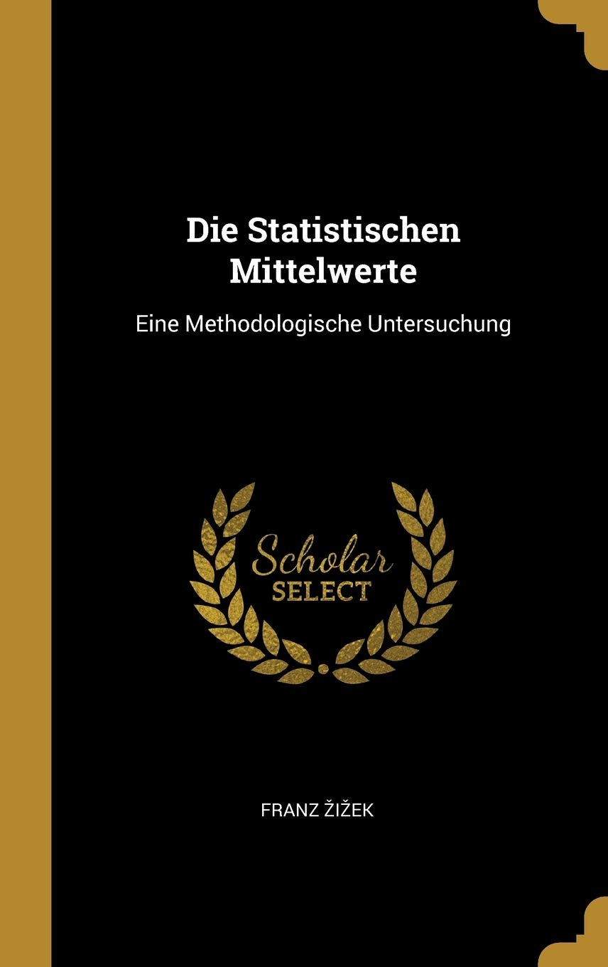 Die Statistischen Mittelwerte: Eine Methodologische Untersuchung Business, Finance & Career