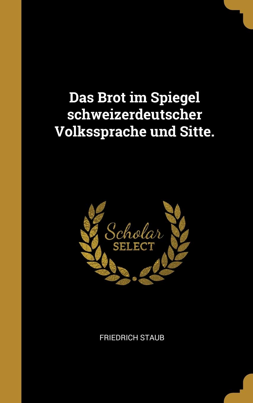 Das Brot im Spiegel schweizerdeutscher Volkssprache und Sitte. Politics & History