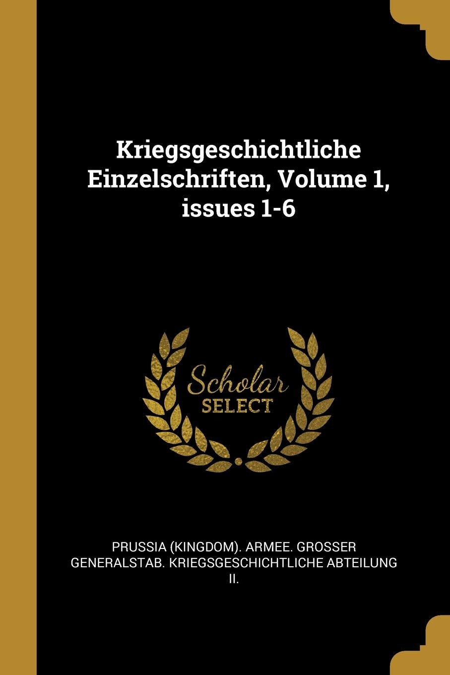 Kriegsgeschichtliche Einzelschriften, Volume 1, issues 1-6 Politics & History