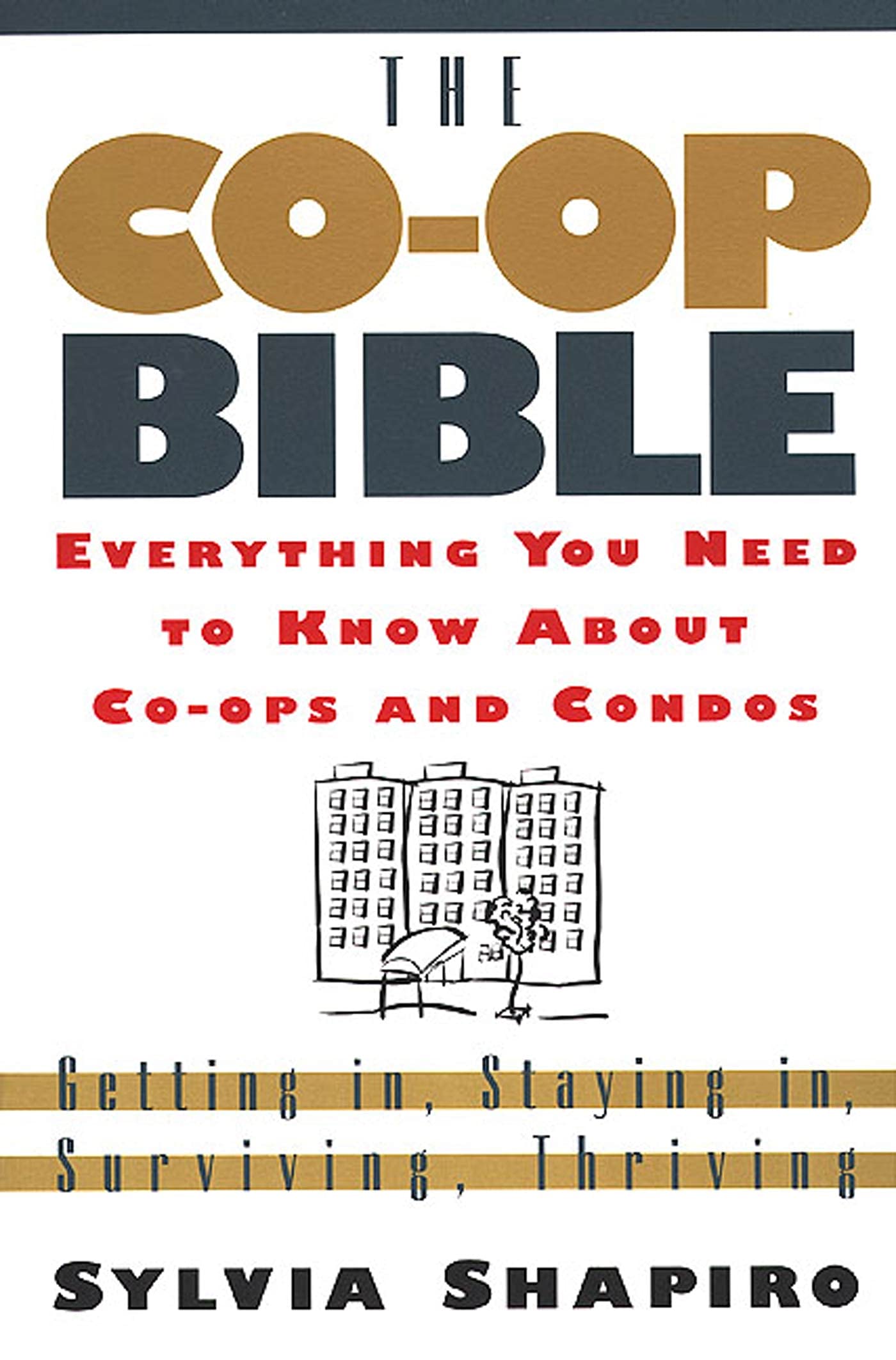 Co-Op Bible: Everything You Need to Know About Co-ops and Condos; Getting in, Staying in, Surviving, Thriving Law