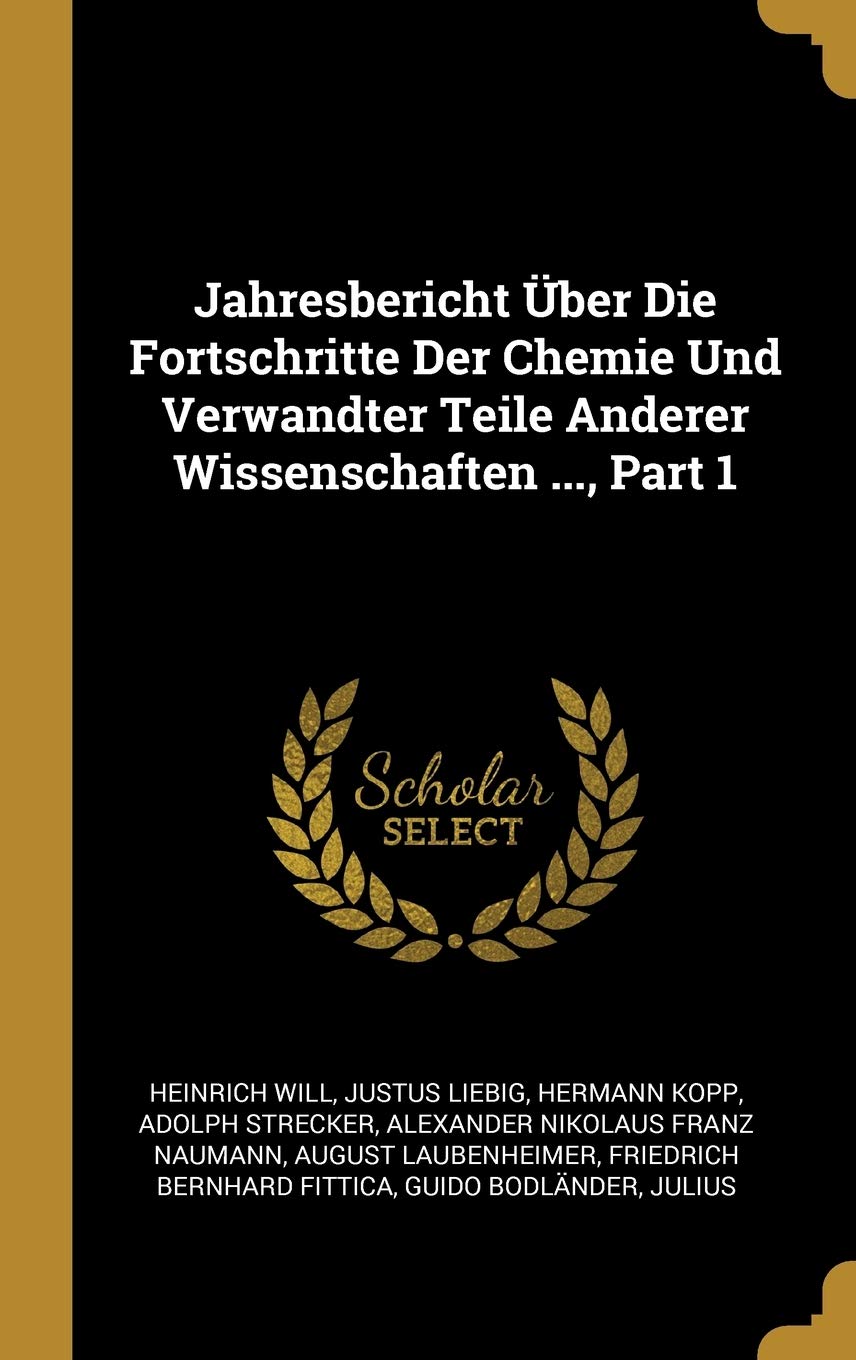 Jahresbericht Über Die Fortschritte Der Chemie Und Verwandter Teile Anderer Wissenschaften ..., Part 1 Children's books