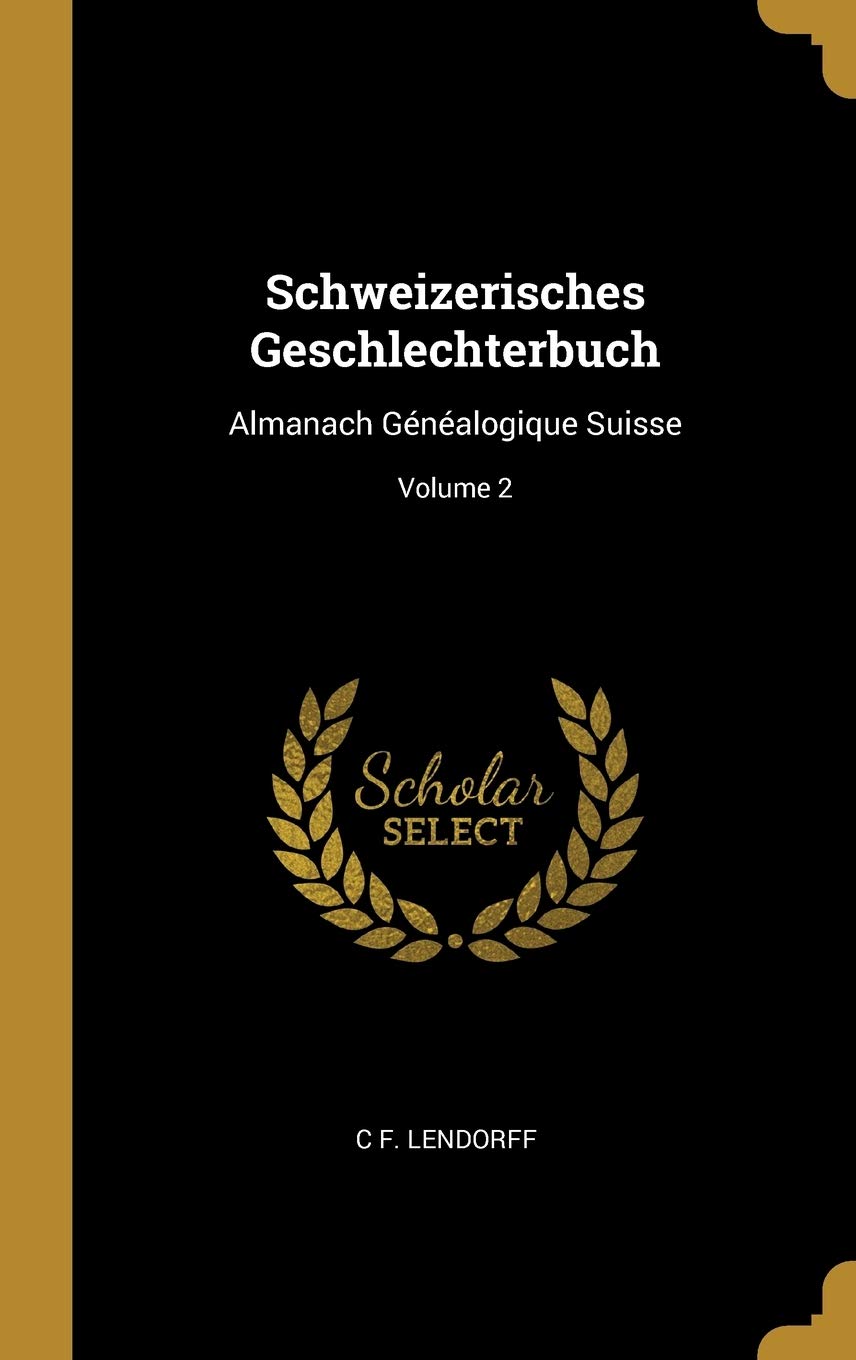 Schweizerisches Geschlechterbuch: Almanach Généalogique Suisse; Volume 2 Reference Books