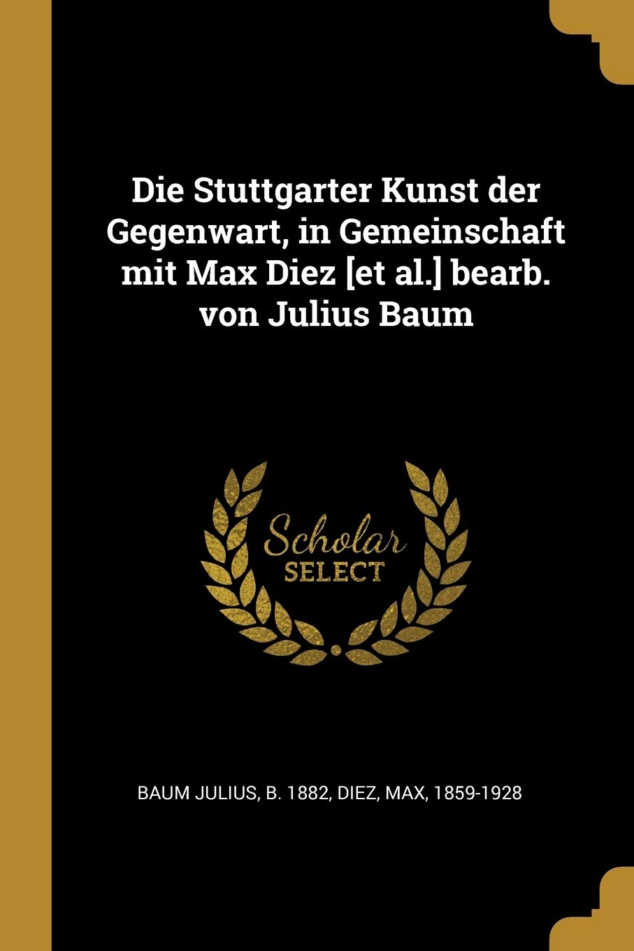 Die Stuttgarter Kunst der Gegenwart, in Gemeinschaft mit Max Diez bearb. von Julius Baum Politics & History