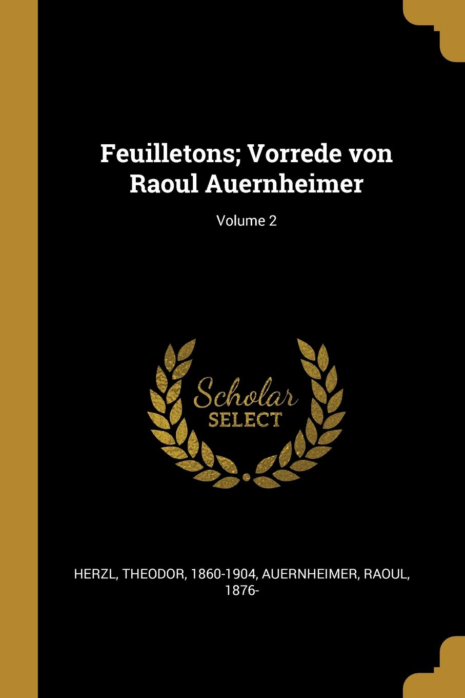 Feuilletons; Vorrede von Raoul Auernheimer; Volume 2 Politics & History