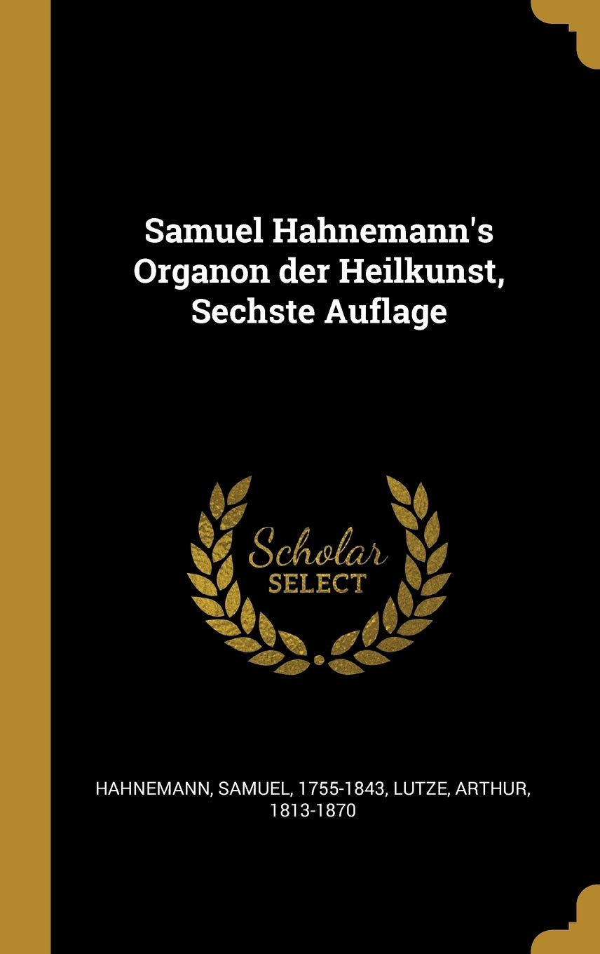 Samuel Hahnemann's Organon der Heilkunst, Sechste Auflage Politics & History