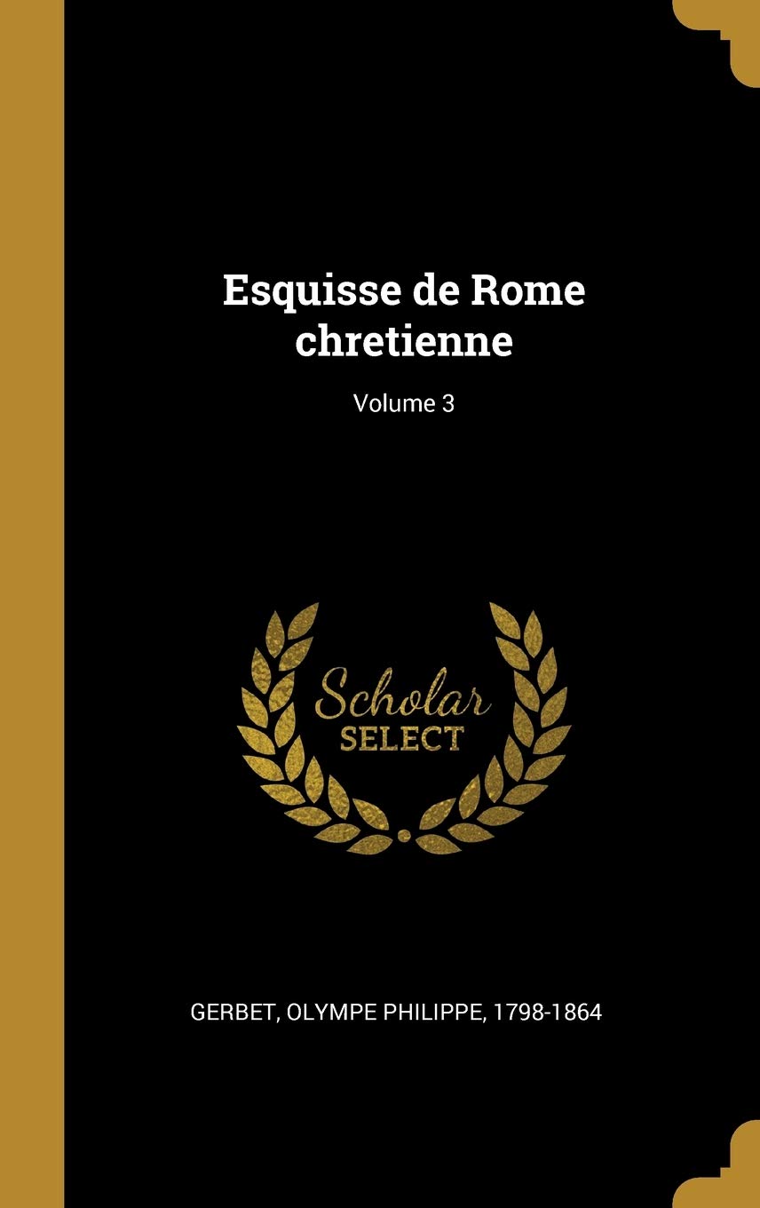 Esquisse de Rome chretienne; Volume 3 book