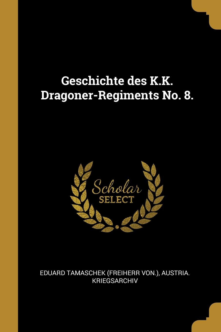 Geschichte des K.K. Dragoner-Regiments No. 8. Politics & History