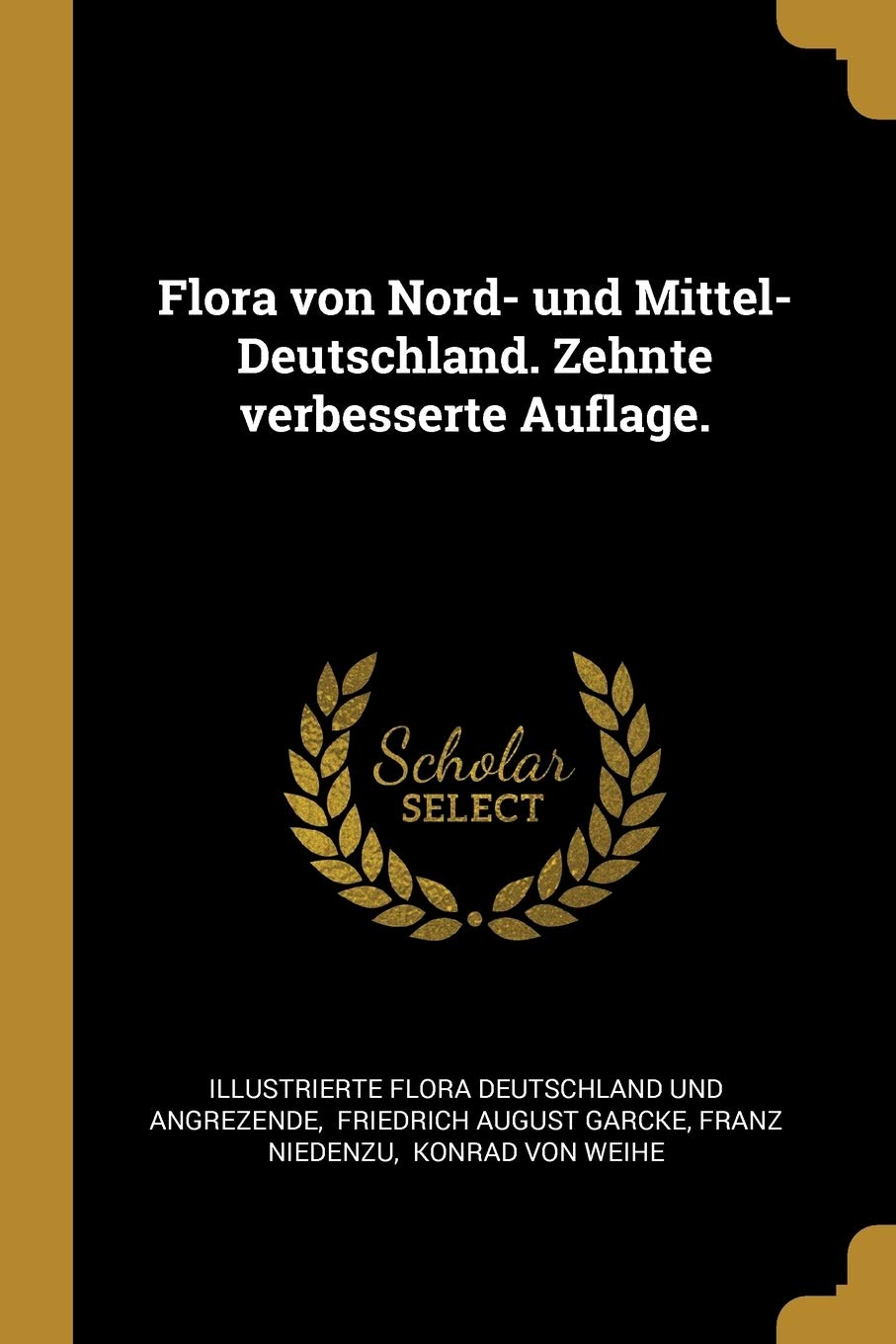 Flora Von Nord- Und Mittel-Deutschland. Zehnte Verbesserte Auflage. Politics & History