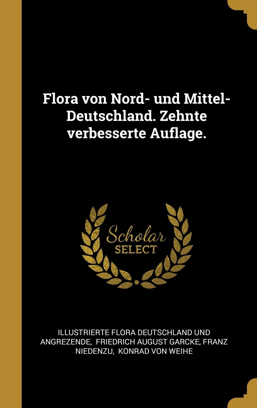 Flora Von Nord- Und Mittel-Deutschland. Zehnte Verbesserte Auflage. Politics & History
