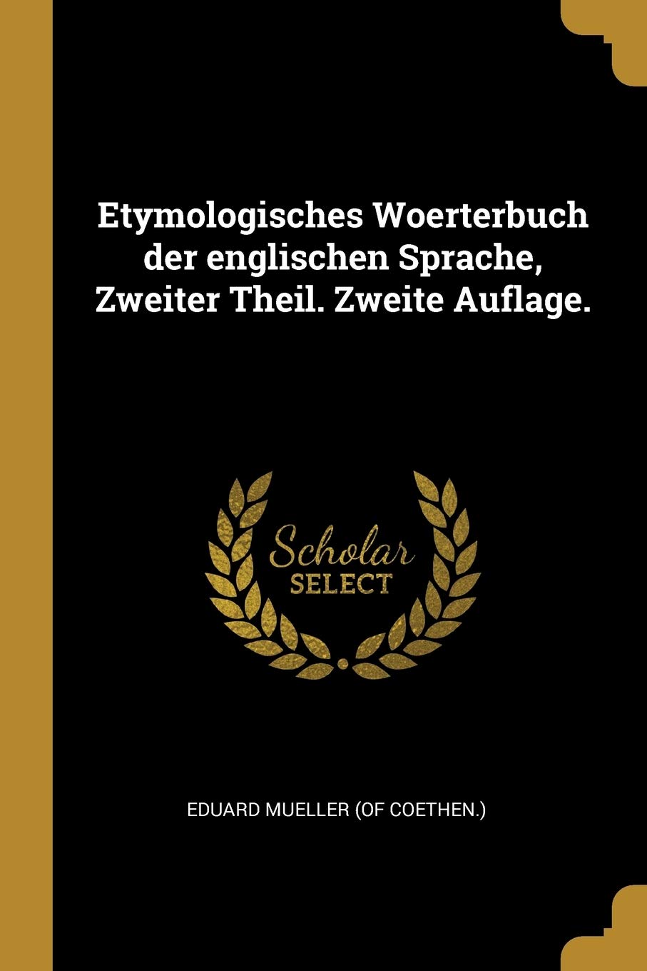 Etymologisches Woerterbuch der englischen Sprache, Zweiter Theil. Zweite Auflage. Politics & History