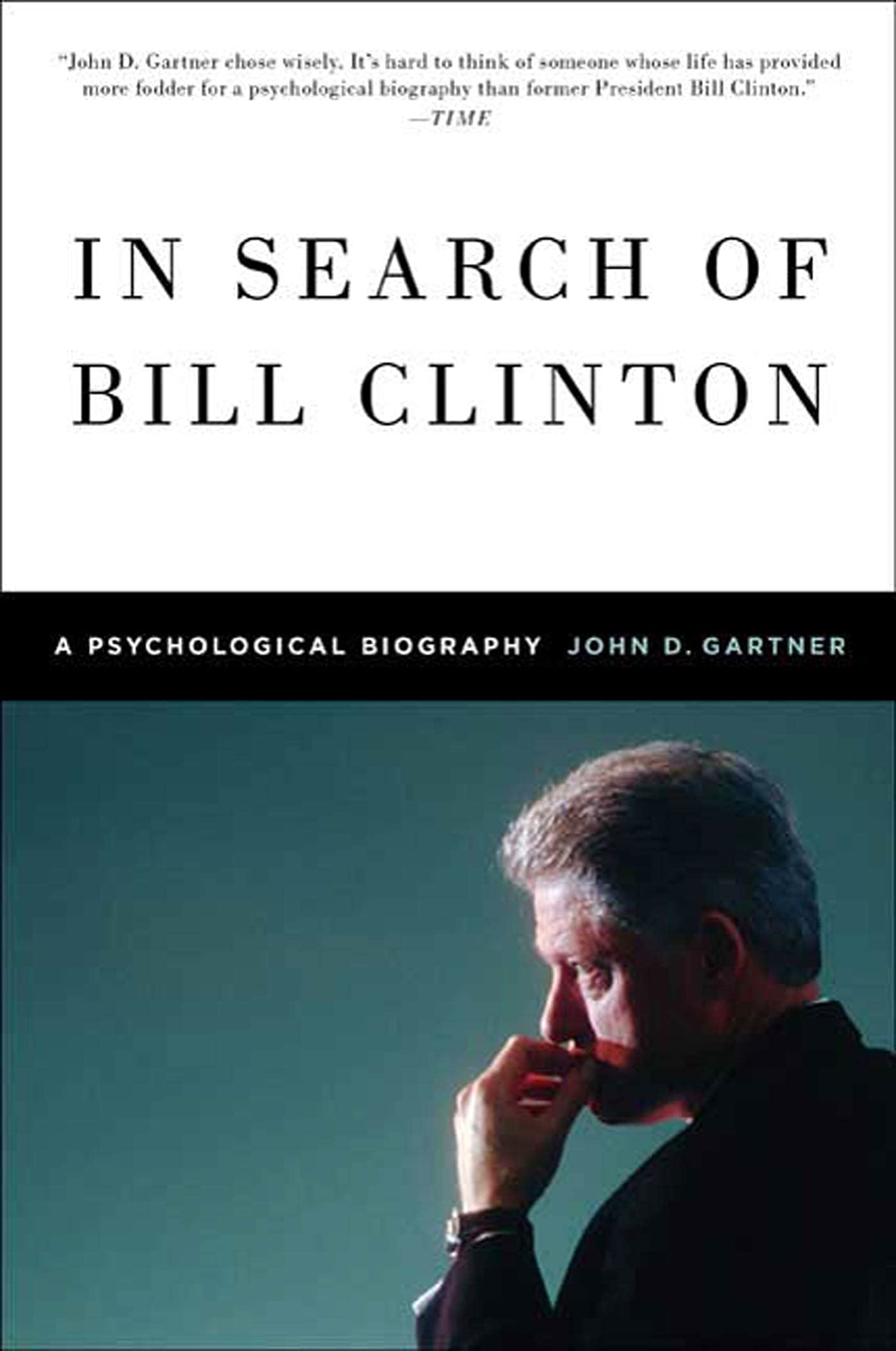 In Search of Bill Clinton: A Psychological Biography Memories