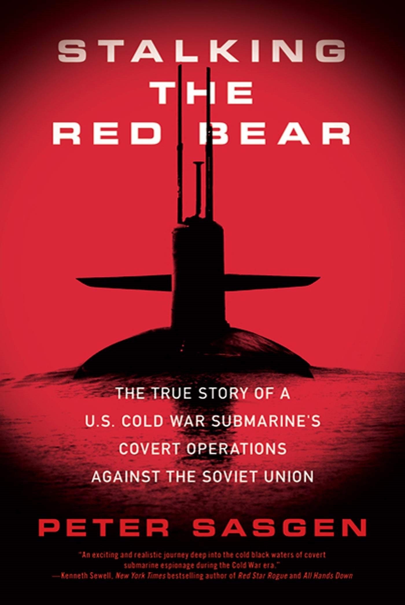 Stalking the Red Bear: The True Story of a U.S. Cold War Submarine's Covert Operations Against the Soviet Union Social Sciences