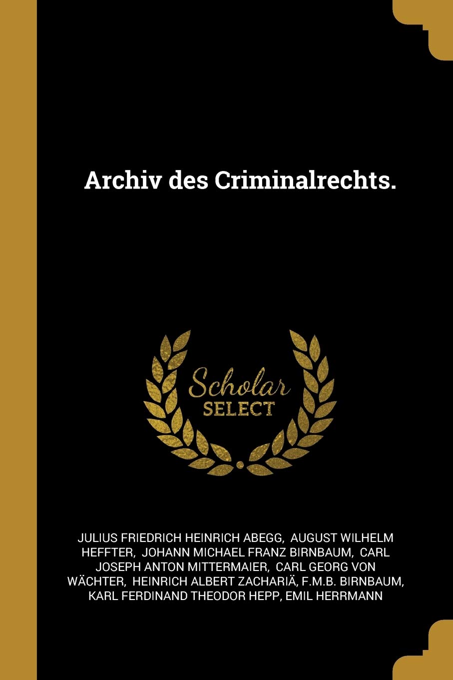 Archiv des Criminalrechts. Politics & History