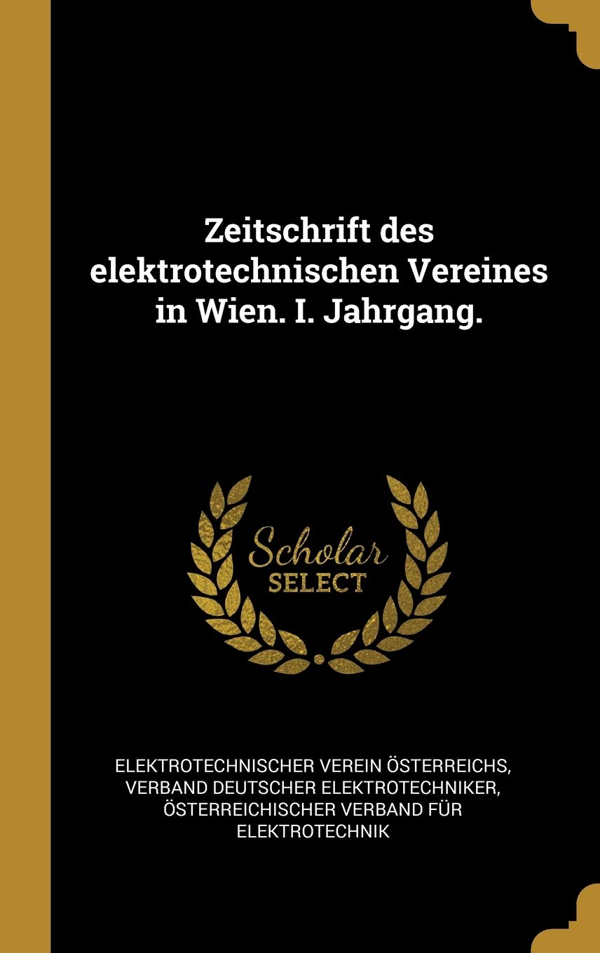 Zeitschrift des elektrotechnischen Vereines in Wien. I. Jahrgang. Politics & History