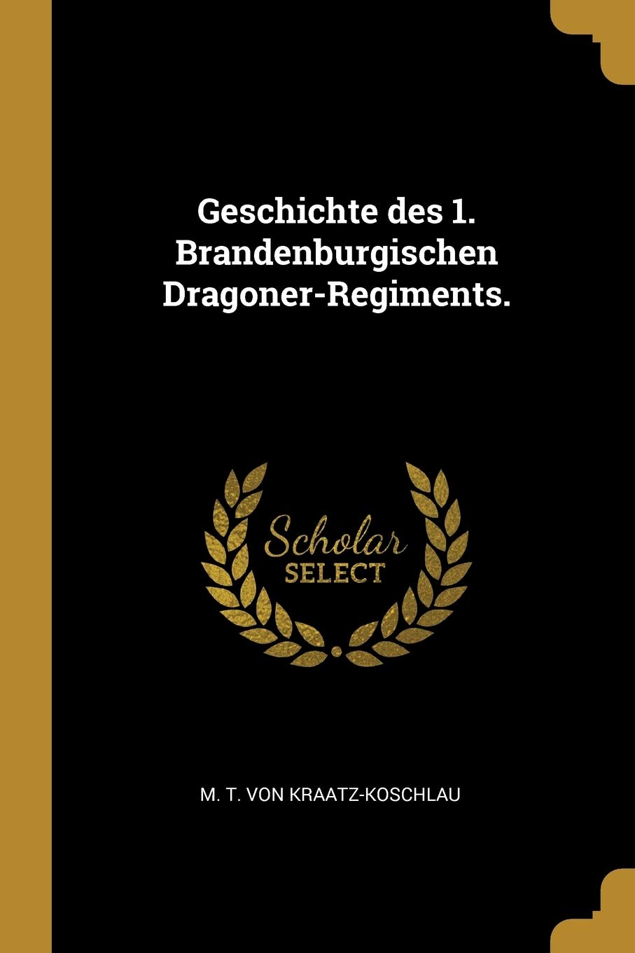 Geschichte des 1. Brandenburgischen Dragoner-Regiments. Politics & History