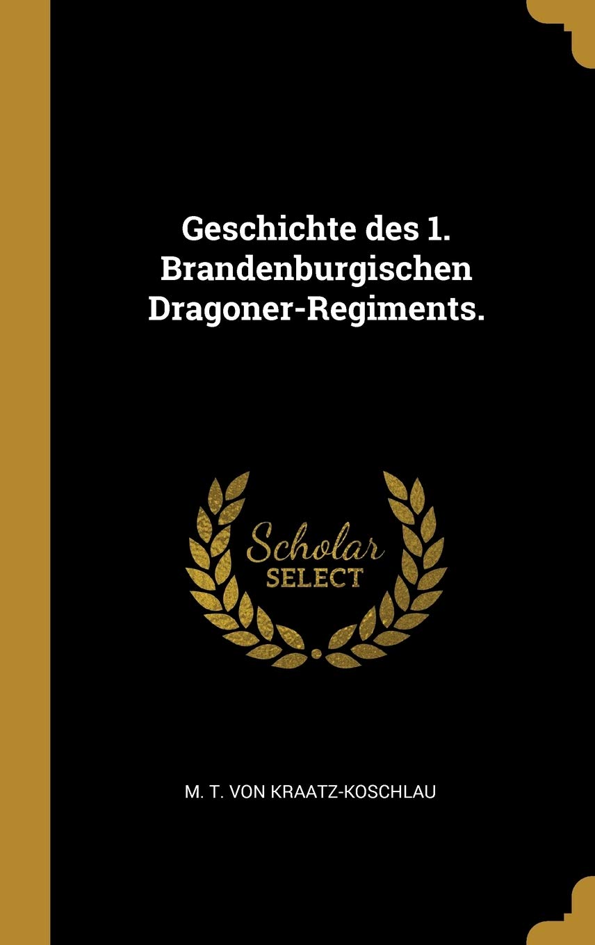 Geschichte des 1. Brandenburgischen Dragoner-Regiments. Politics & History