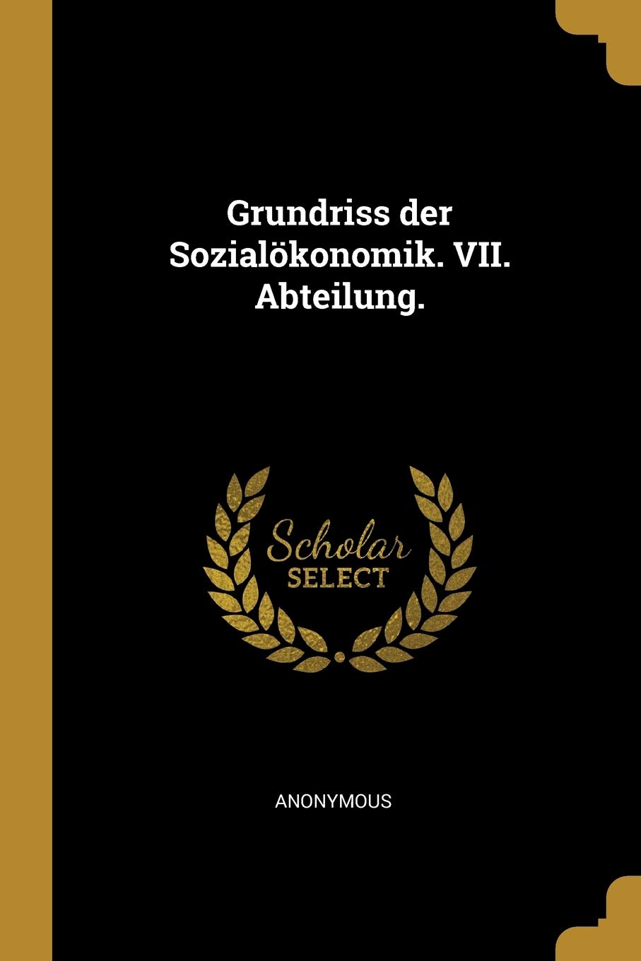 Grundriss der Sozialökonomik. VII. Abteilung. Politics & History