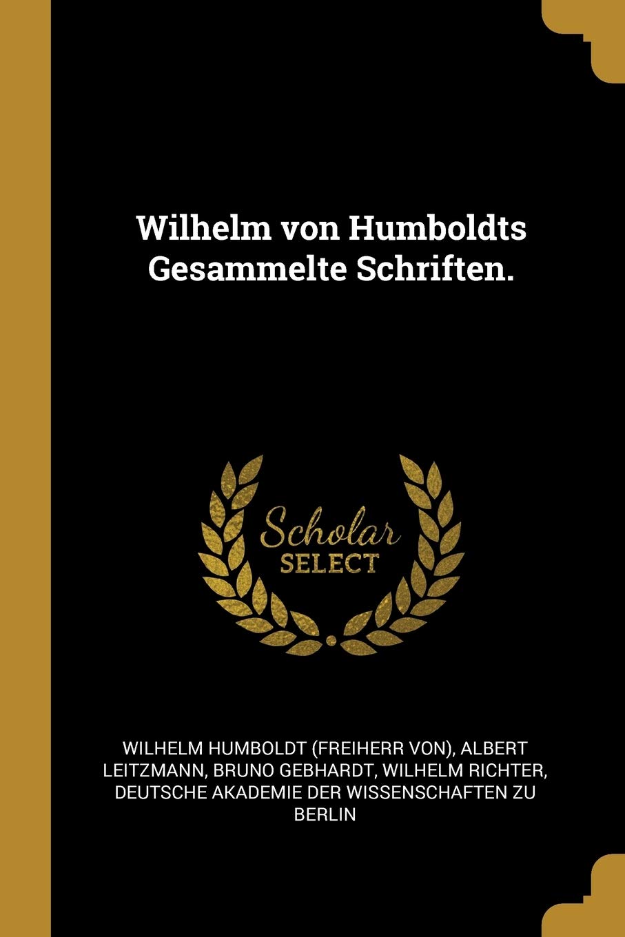 Wilhelm von Humboldts Gesammelte Schriften. Politics & History