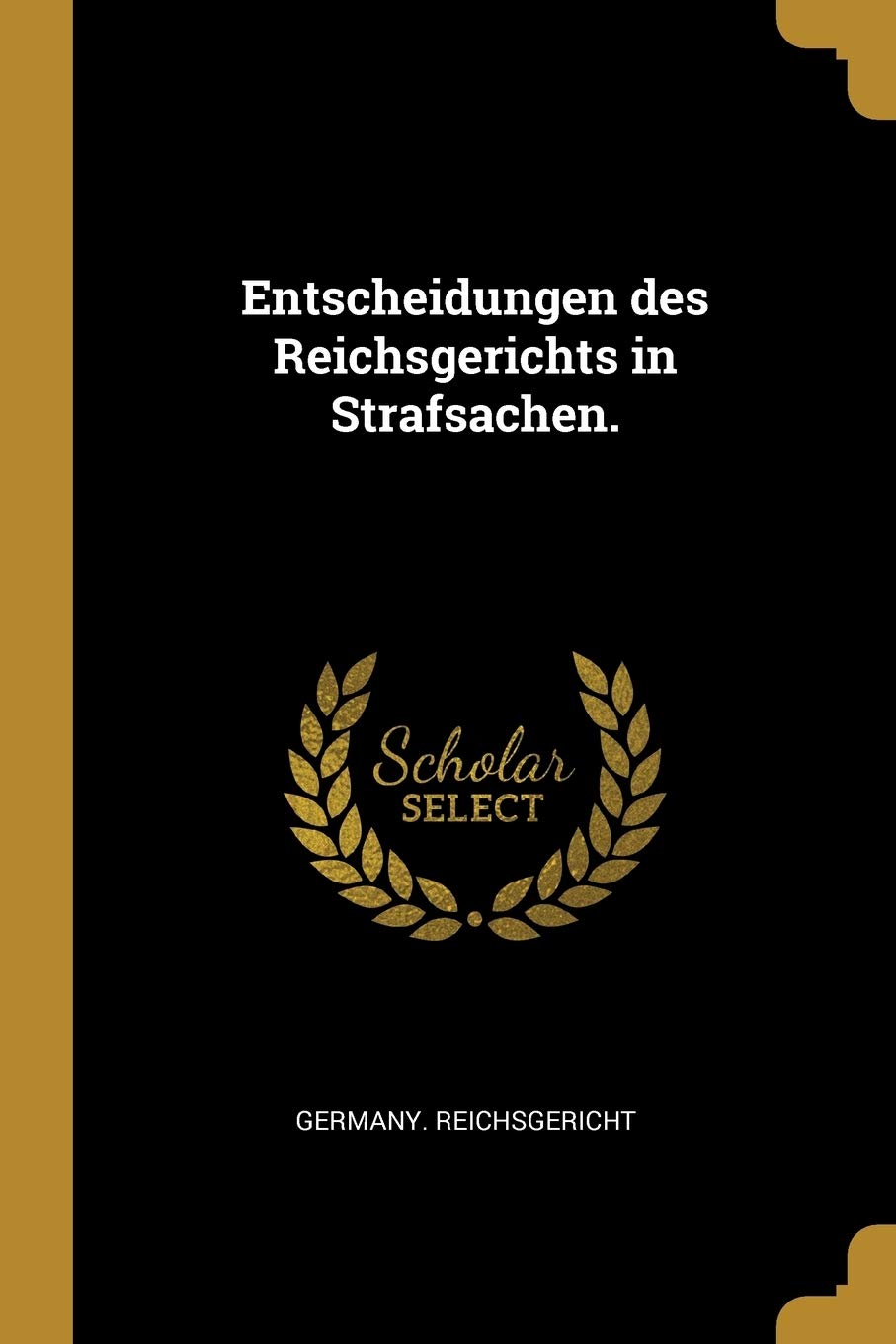 Entscheidungen des Reichsgerichts in Strafsachen. Politics & History