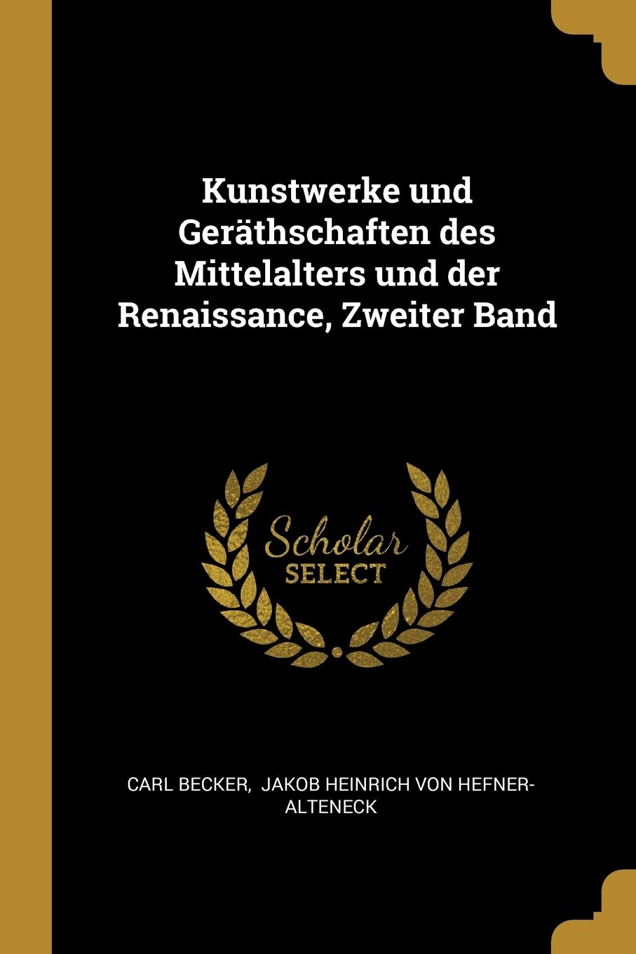 Kunstwerke und Geräthschaften des Mittelalters und der Renaissance, Zweiter Band Politics & History
