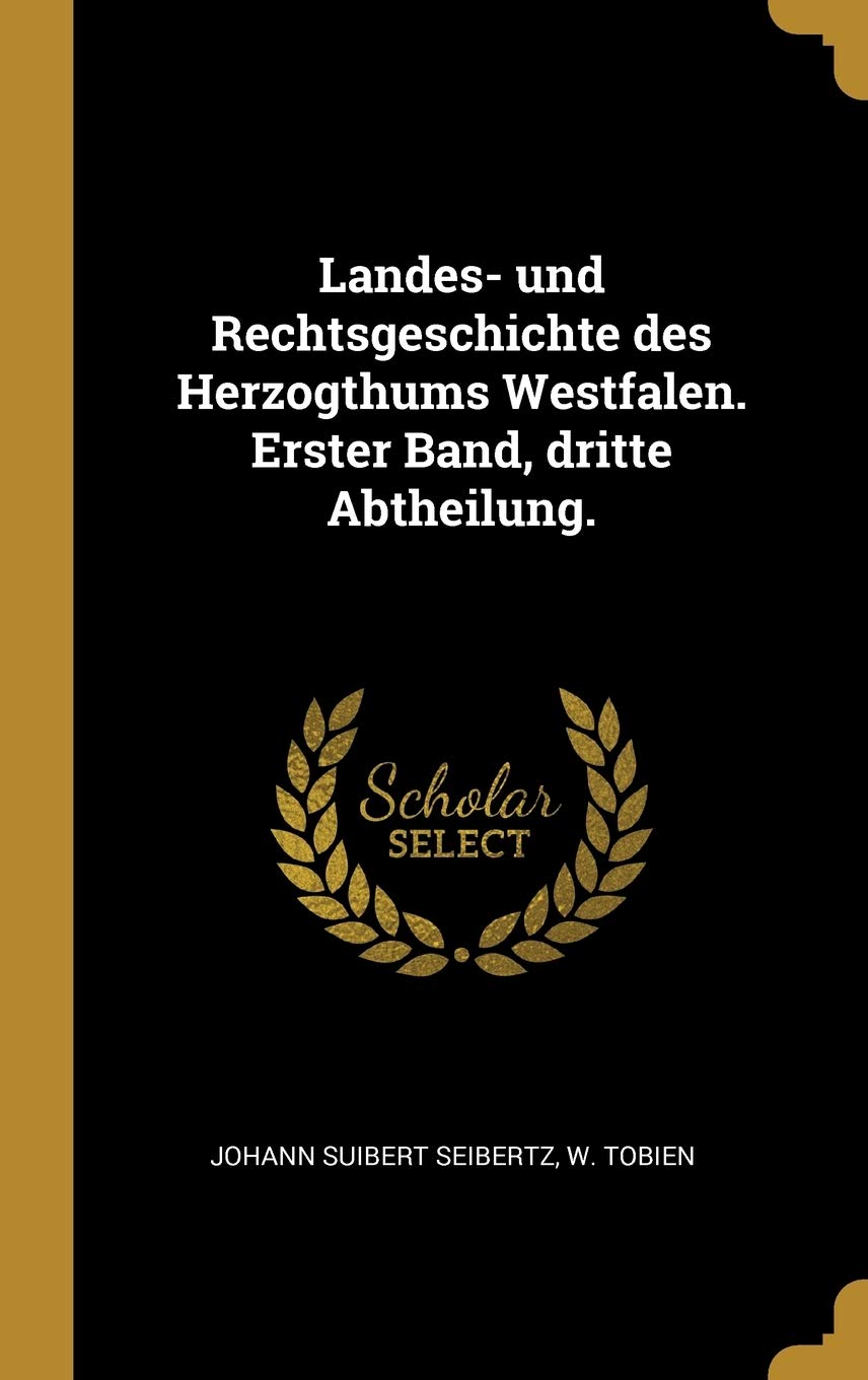 Landes- und Rechtsgeschichte des Herzogthums Westfalen. Erster Band, dritte Abtheilung. Law