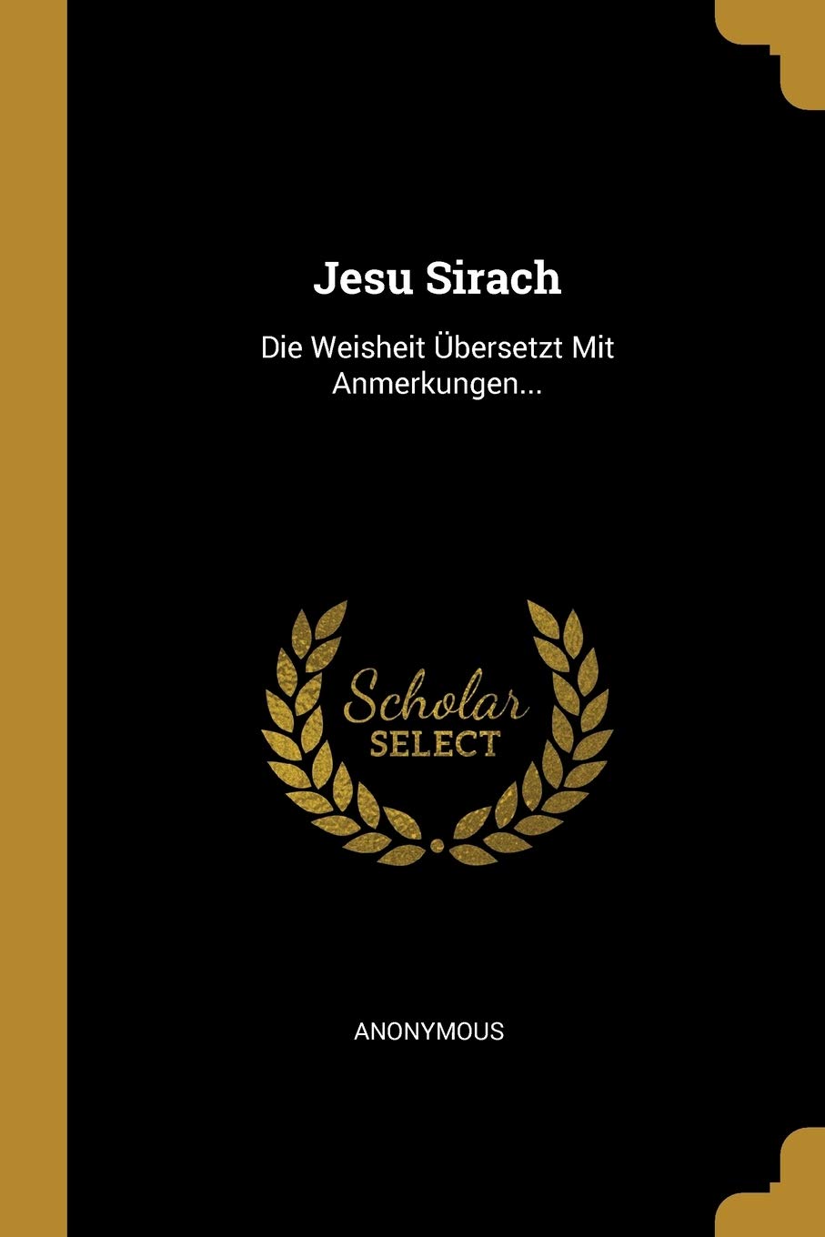 Jesu Sirach: Die Weisheit Übersetzt Mit Anmerkungen... Politics & History